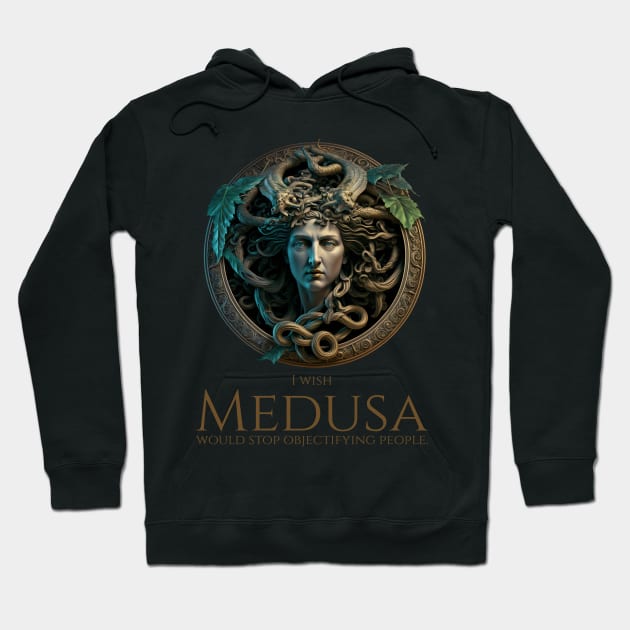 Ancient Greek Mythology - I Wish Medusa Would Stop Objectifying People Hoodie by Styr Designs
